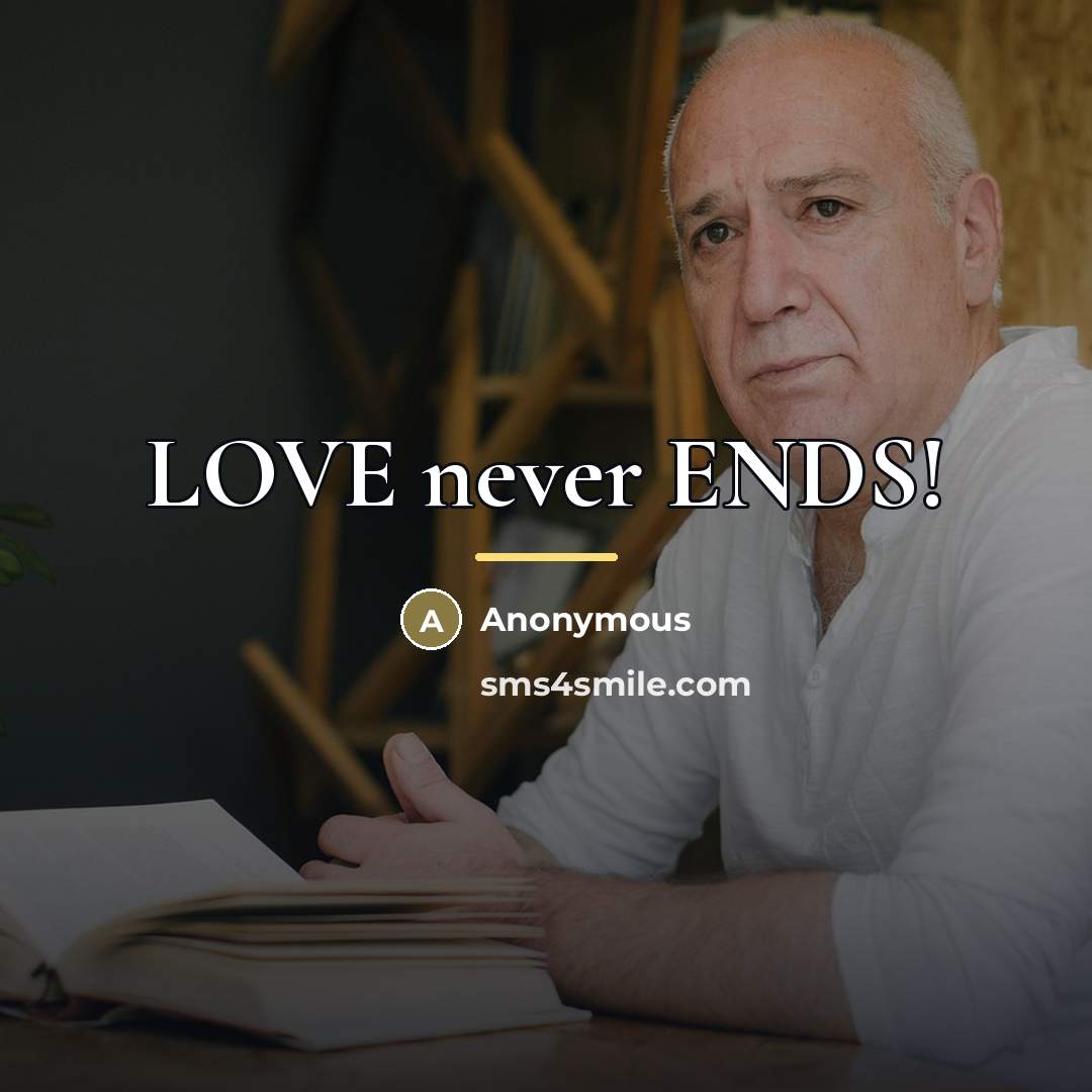 “LOVE never ENDS!…” quote by Anonymous