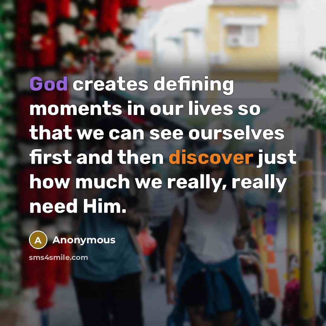 “God creates defining moments in our lives so that we…” quote by Anonymous