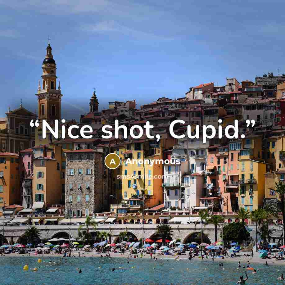 “Nice shot, Cupid.” quote by Anonymous