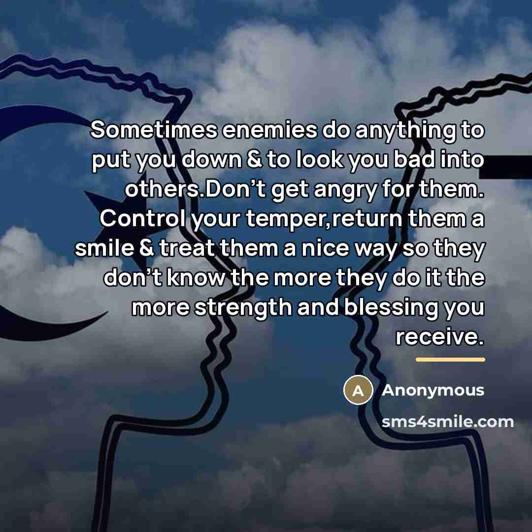 “Sometimes enemies do anything to put you down & to…” quote by Anonymous