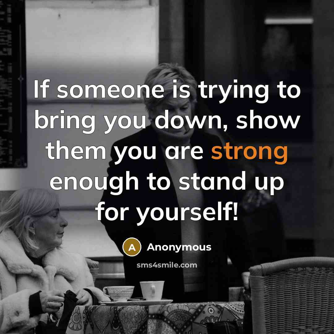 “If someone is trying to bring you down, show them…” quote by Anonymous