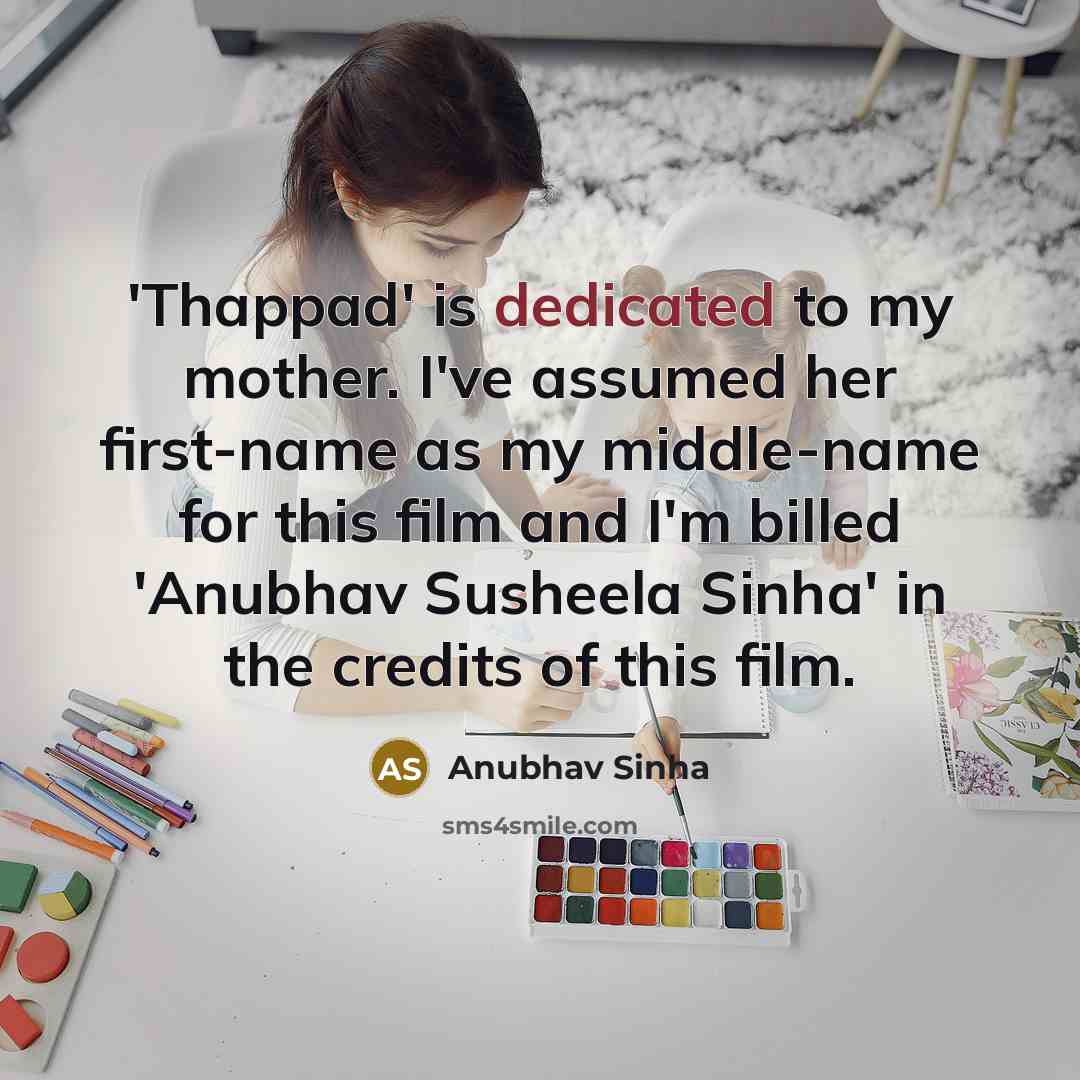 “'Thappad' is dedicated to my mother. I've assumed her first-name…” quote by Anubhav Sinha