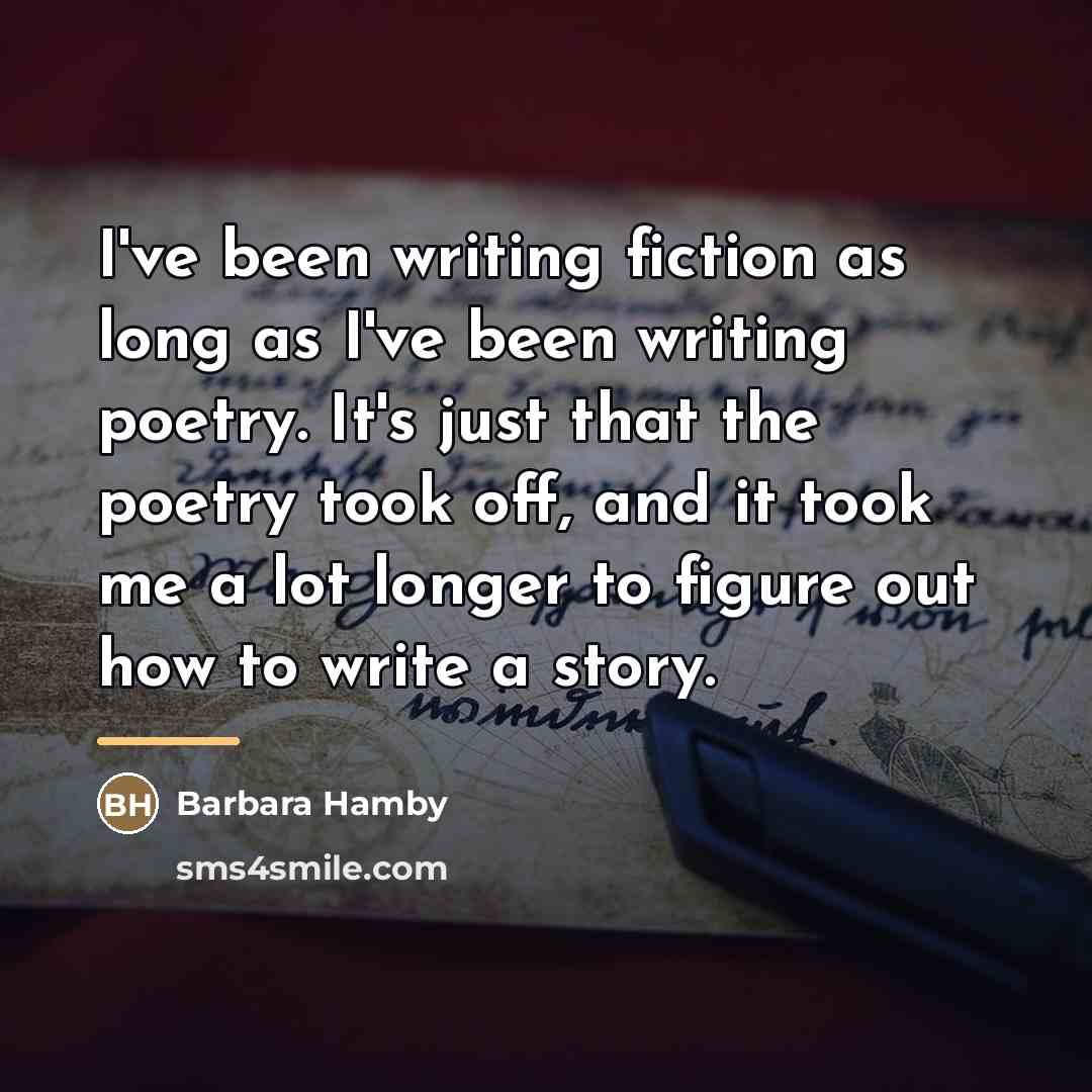 “I've been writing fiction as long as I've been writing…” quote by Barbara Hamby