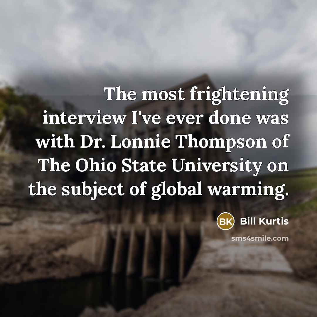 “The most frightening interview I've ever done was with Dr.…” quote by Bill Kurtis