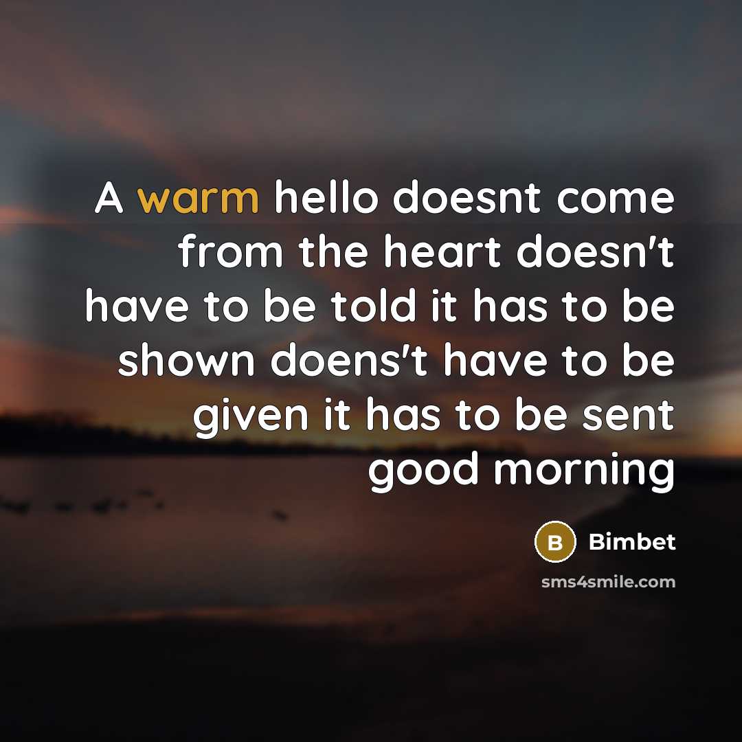 “A warm hello doesnt come from the heart doesn't have…” quote by Bimbet