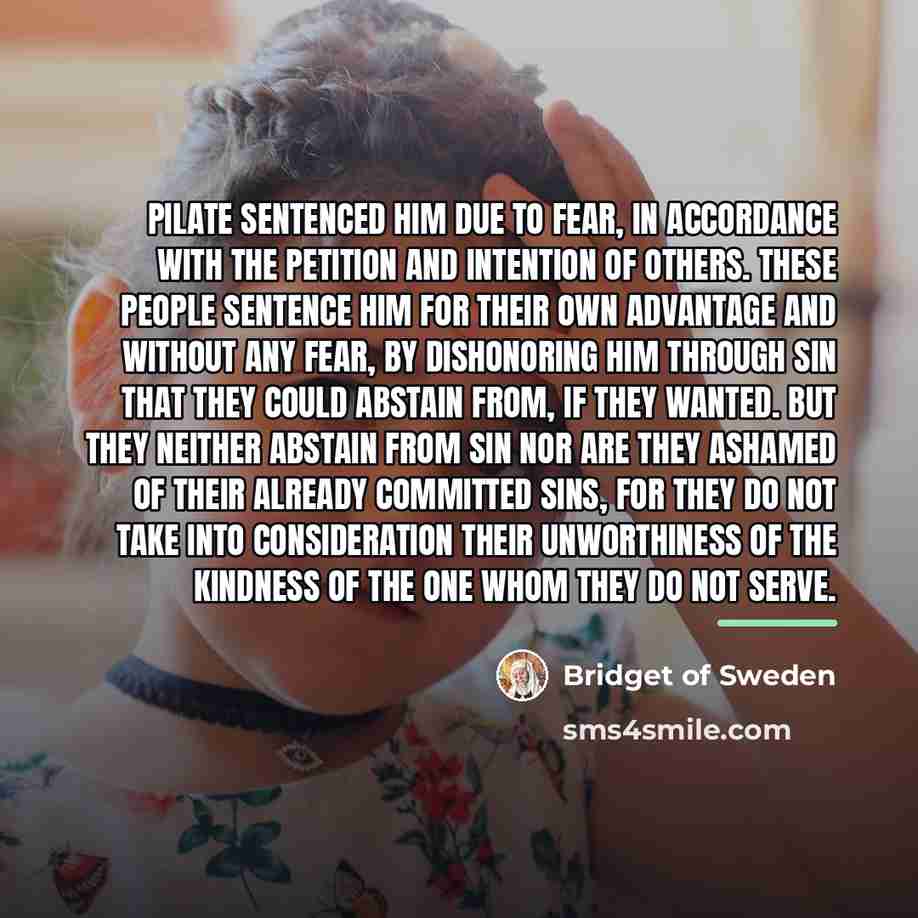 “Pilate sentenced him due to fear, in accordance with the…” quote by Bridget of Sweden