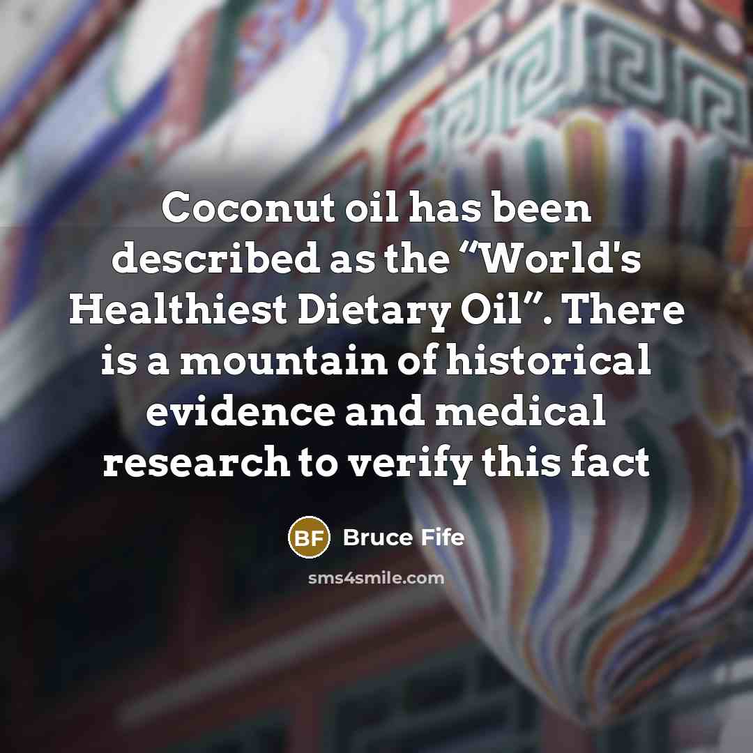 “Coconut oil has been described as the “World's Healthiest Dietary…” quote by Bruce Fife