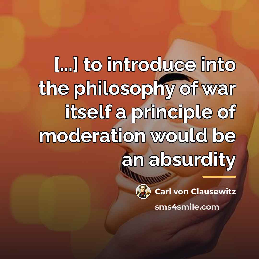 “[...] to introduce into the philosophy of war itself a…” quote by Carl von Clausewitz
