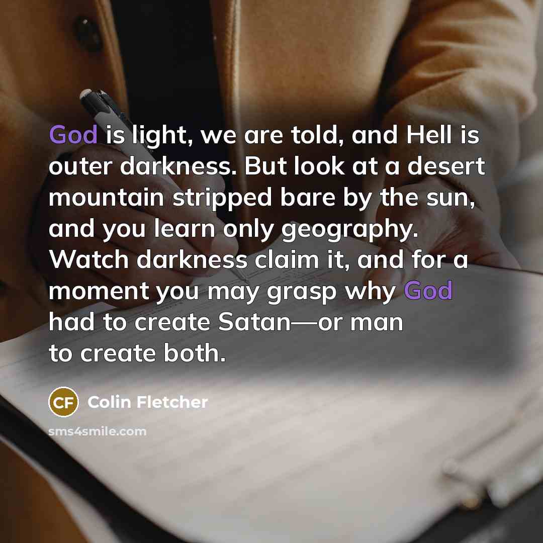 “God is light, we are told, and Hell is outer…” quote by Colin Fletcher