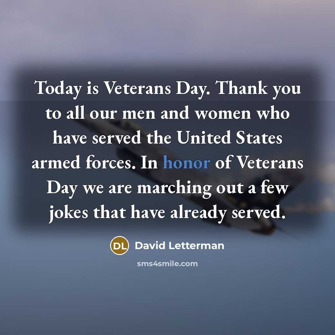“Today is Veterans Day. Thank you to all our men…” quote by David Letterman