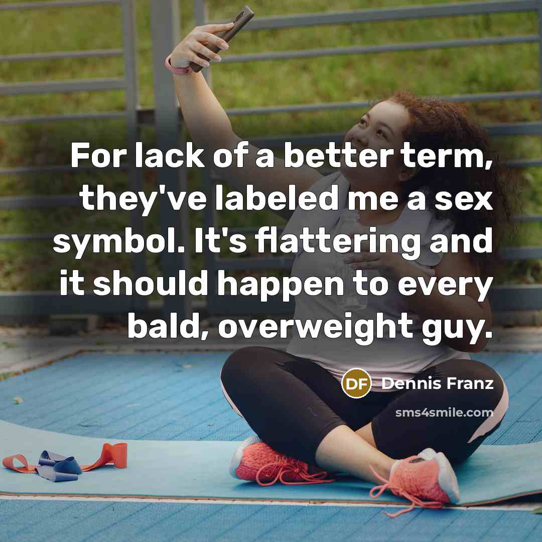 “For lack of a better term, they've labeled me a…” quote by Dennis Franz