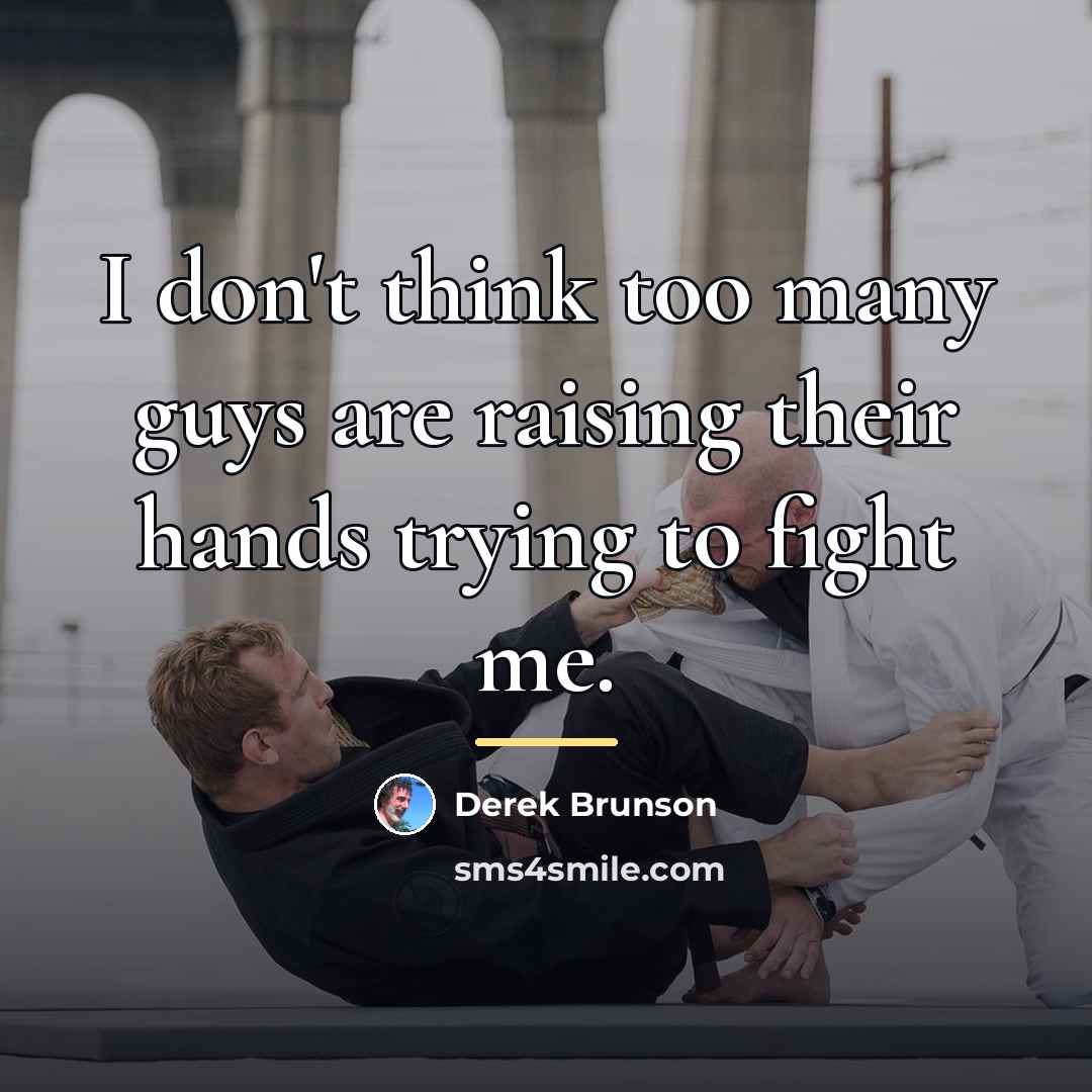 “I don't think too many guys are raising their hands…” quote by Derek Brunson