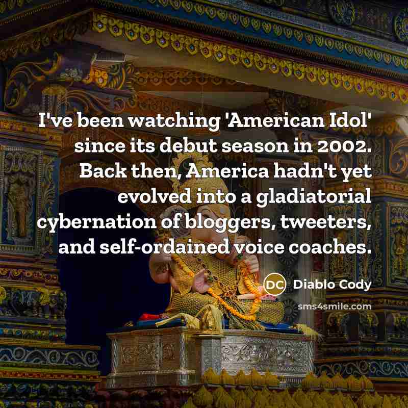 “I've been watching 'American Idol' since its debut season in…” quote by Diablo Cody