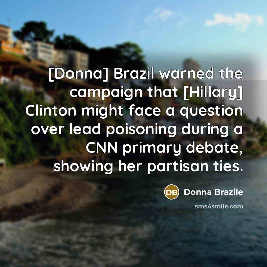 “[Donna] Brazil warned the campaign that [Hillary] Clinton might face…” quote by Donna Brazile