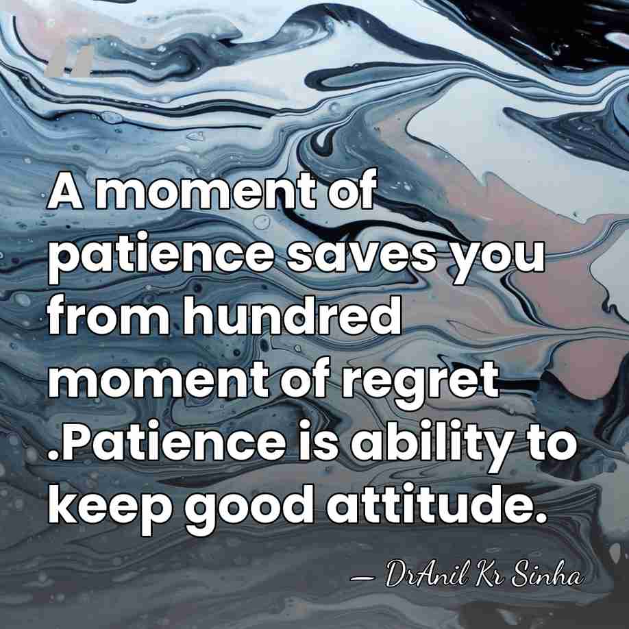 A moment of patience saves you from hundred moment of regret .Patience&hellip; - DrAnil Kr Sinha