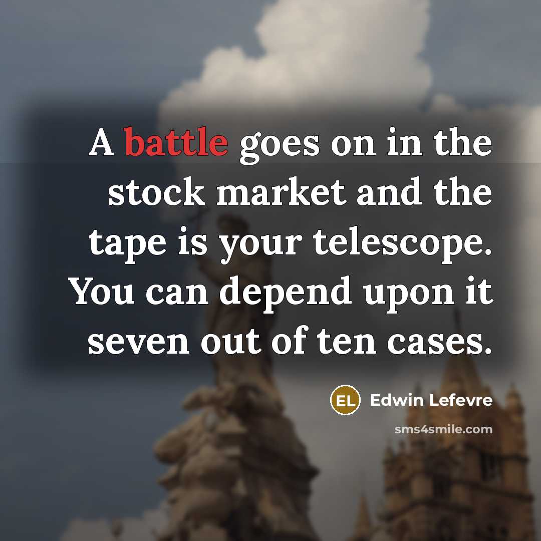 “A battle goes on in the stock market and the…” quote by Edwin Lefevre