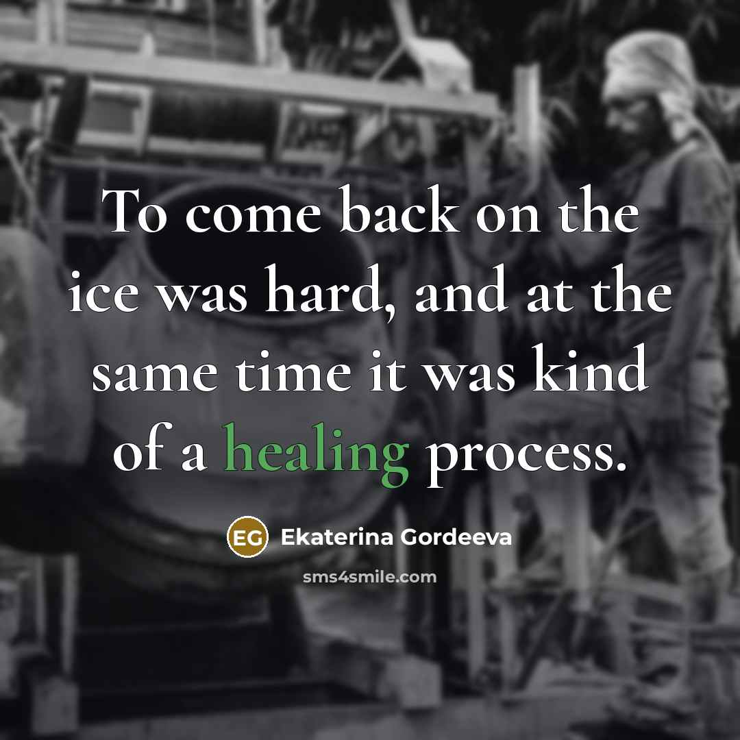 “To come back on the ice was hard, and at…” quote by Ekaterina Gordeeva