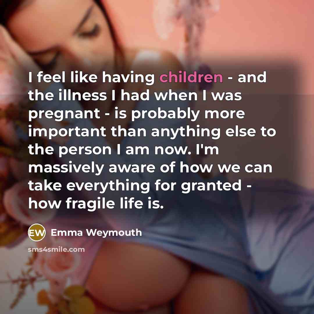“I feel like having children - and the illness I…” quote by Emma Weymouth