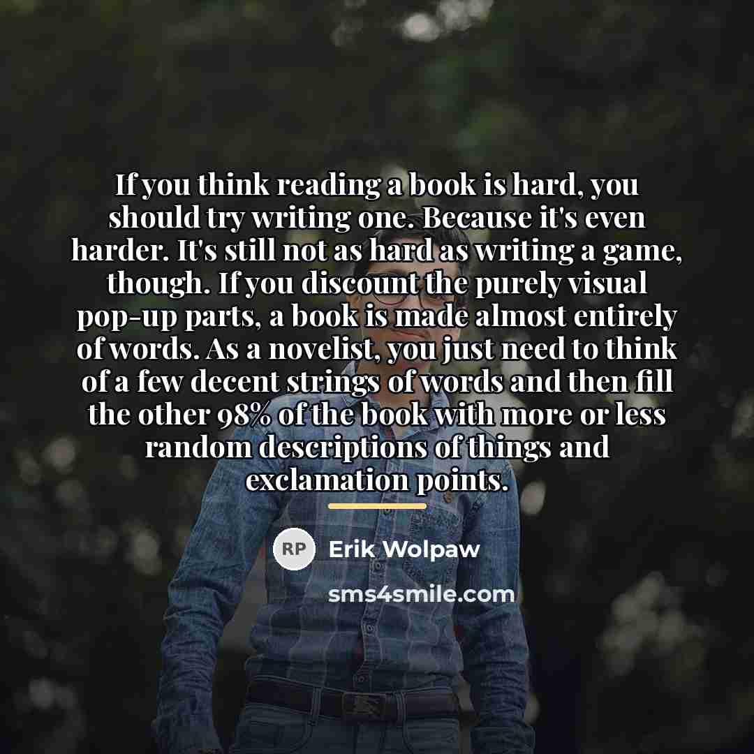 “If you think reading a book is hard, you should…” quote by Erik Wolpaw