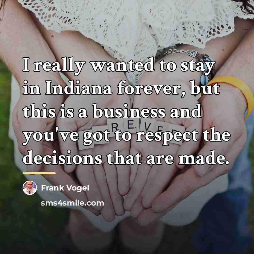 “I really wanted to stay in Indiana forever, but this…” quote by Frank Vogel