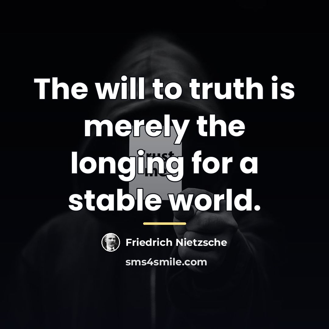 “The will to truth is merely the longing for a…” quote by Friedrich Nietzsche