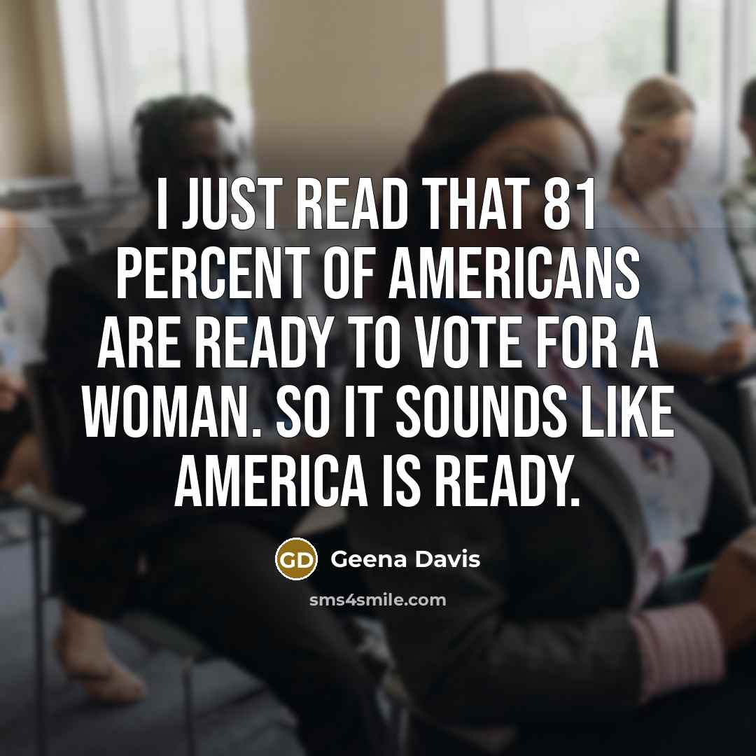 “I just read that 81 percent of Americans are ready…” quote by Geena Davis
