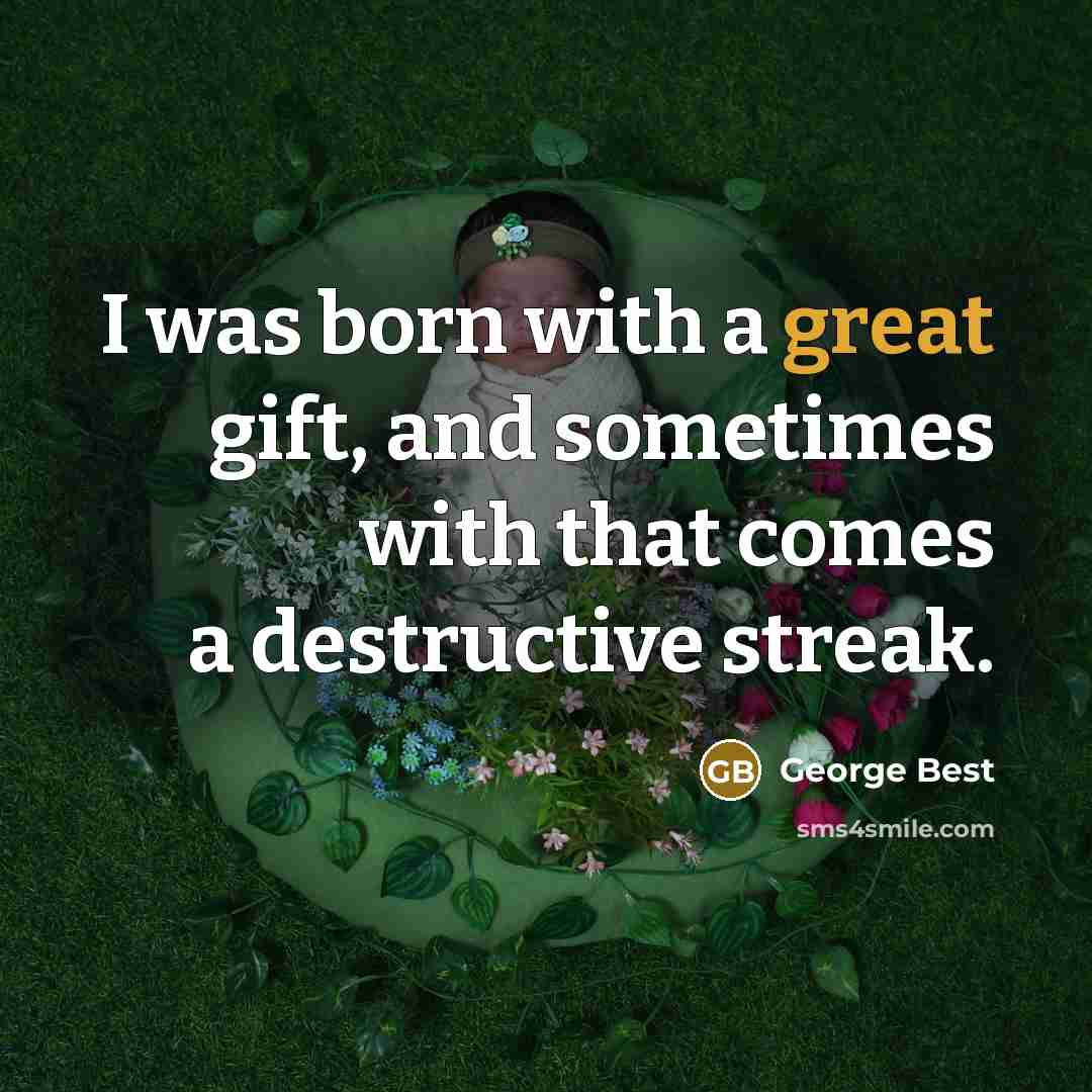 “I was born with a great gift, and sometimes with…” quote by George Best
