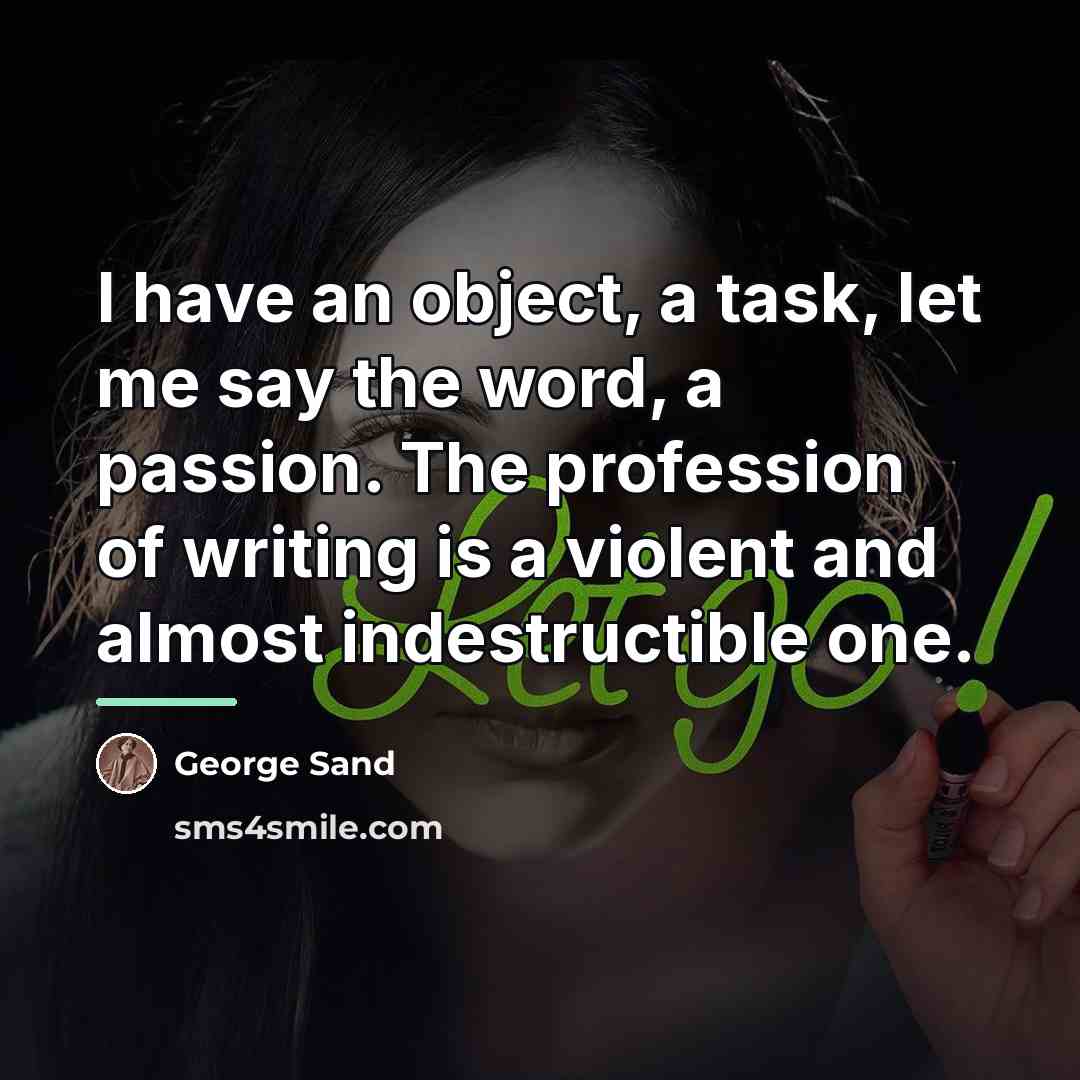 “I have an object, a task, let me say the…” quote by George Sand