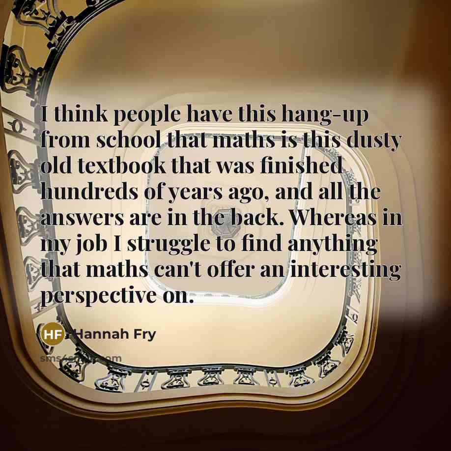 “I think people have this hang-up from school that maths…” quote by Hannah Fry
