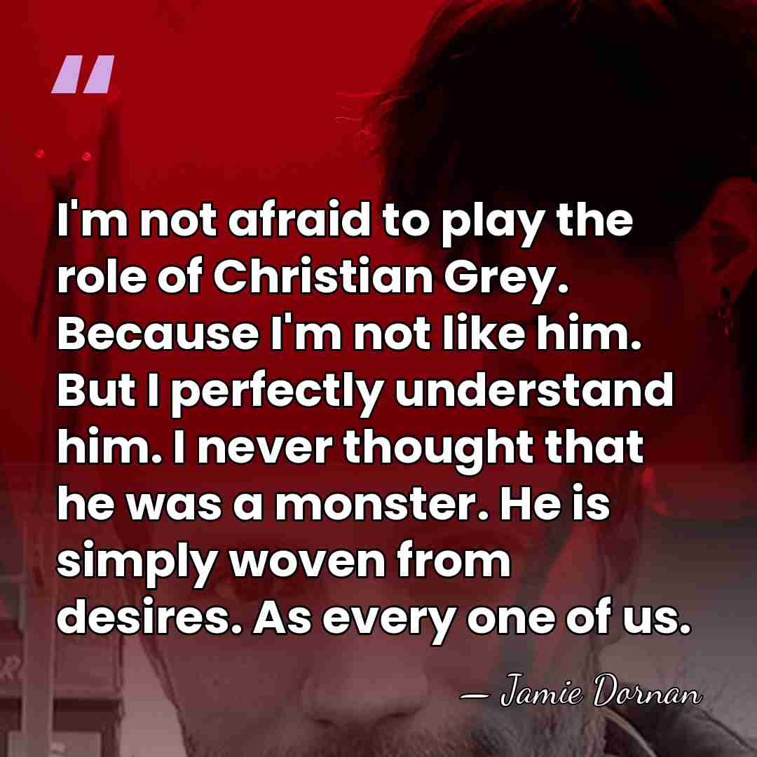 I'm not afraid to play the role of Christian Grey. Because I'm&hellip; - Jamie Dornan