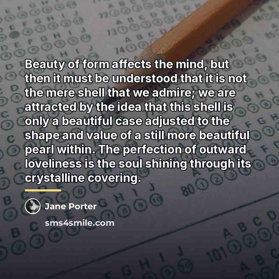 “Beauty of form affects the mind, but then it must…” quote by Jane Porter