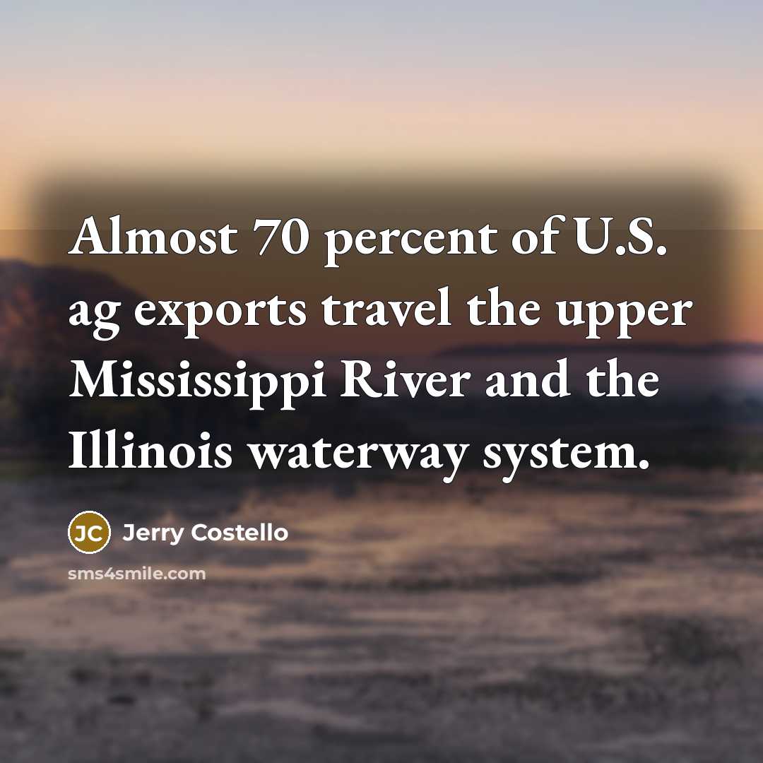 “Almost 70 percent of U.S. ag exports travel the upper…” quote by Jerry Costello