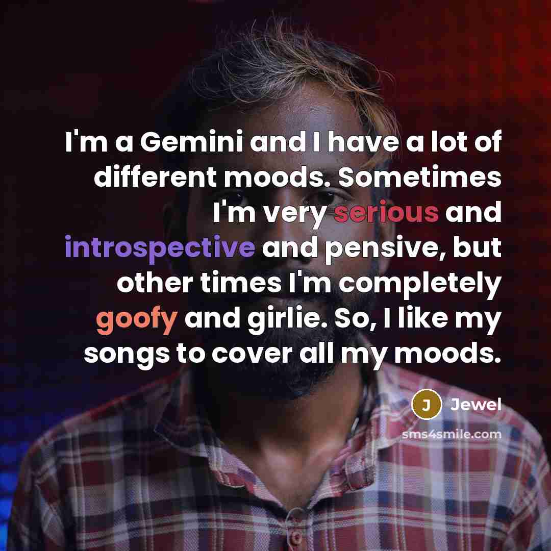 “I'm a Gemini and I have a lot of different…” quote by Jewel