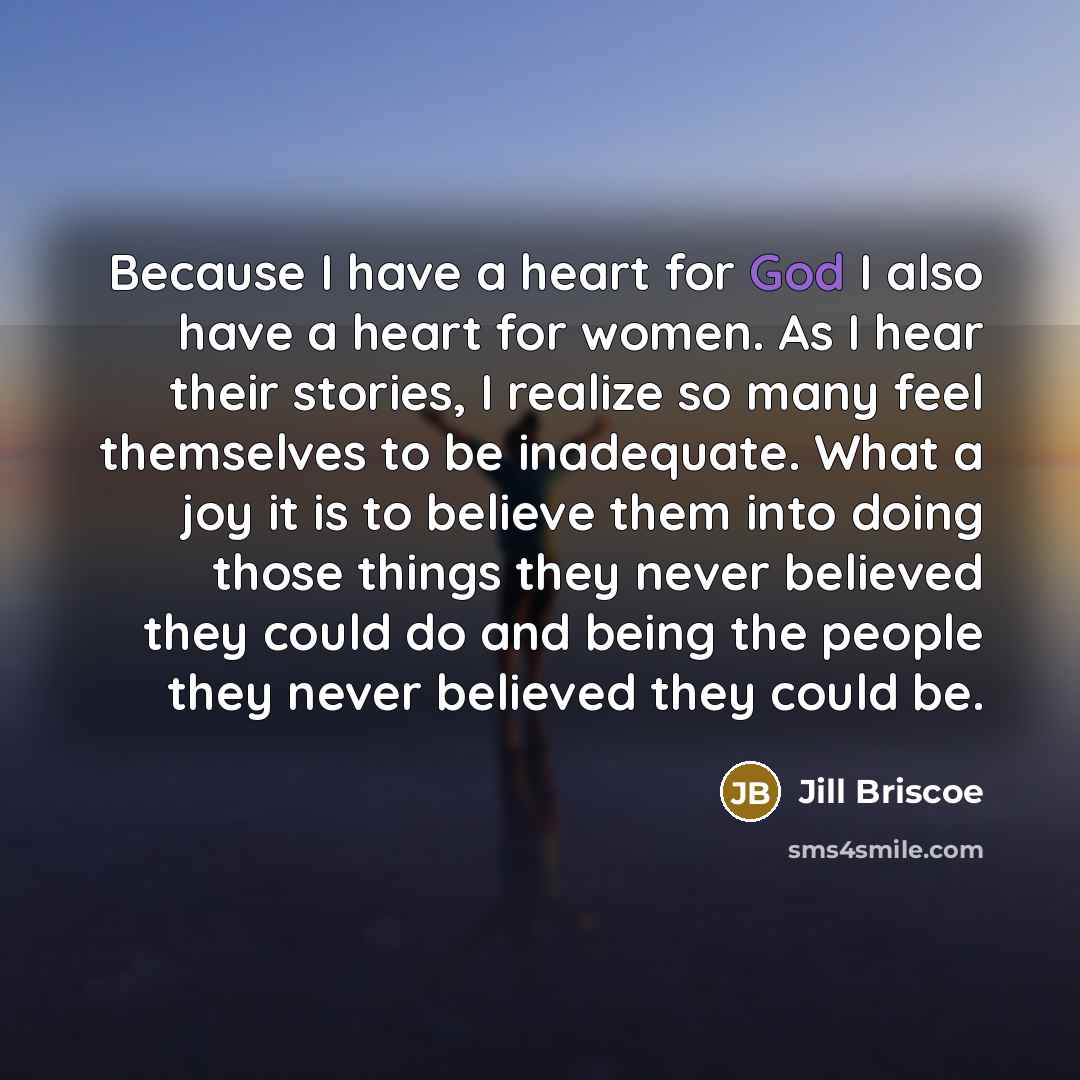 “Because I have a heart for God I also have…” quote by Jill Briscoe