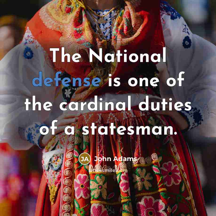 “The National defense is one of the cardinal duties of…” quote by John Adams