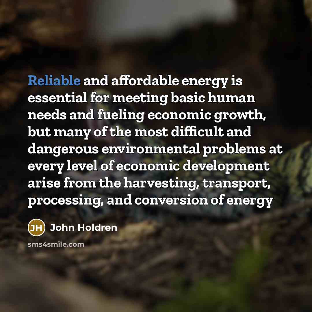 “Reliable and affordable energy is essential for meeting basic human…” quote by John Holdren