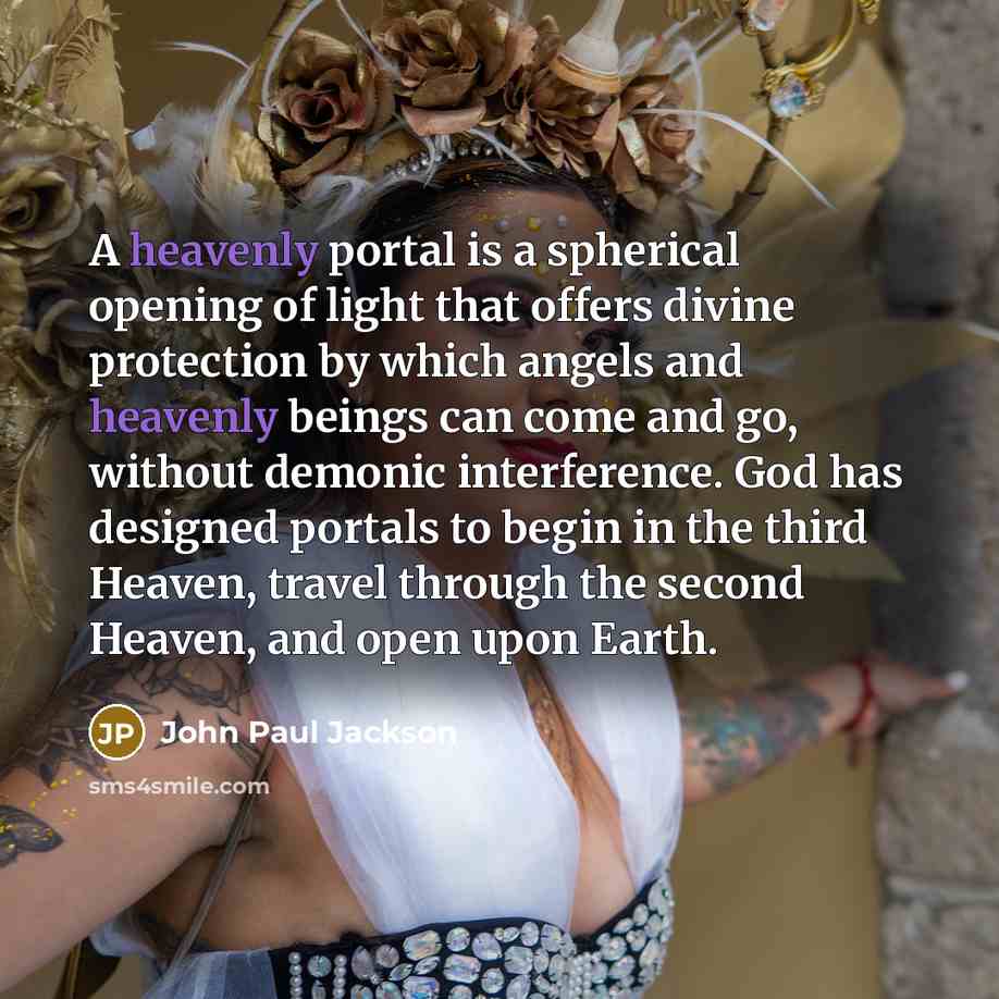 “A heavenly portal is a spherical opening of light that…” quote by John Paul Jackson