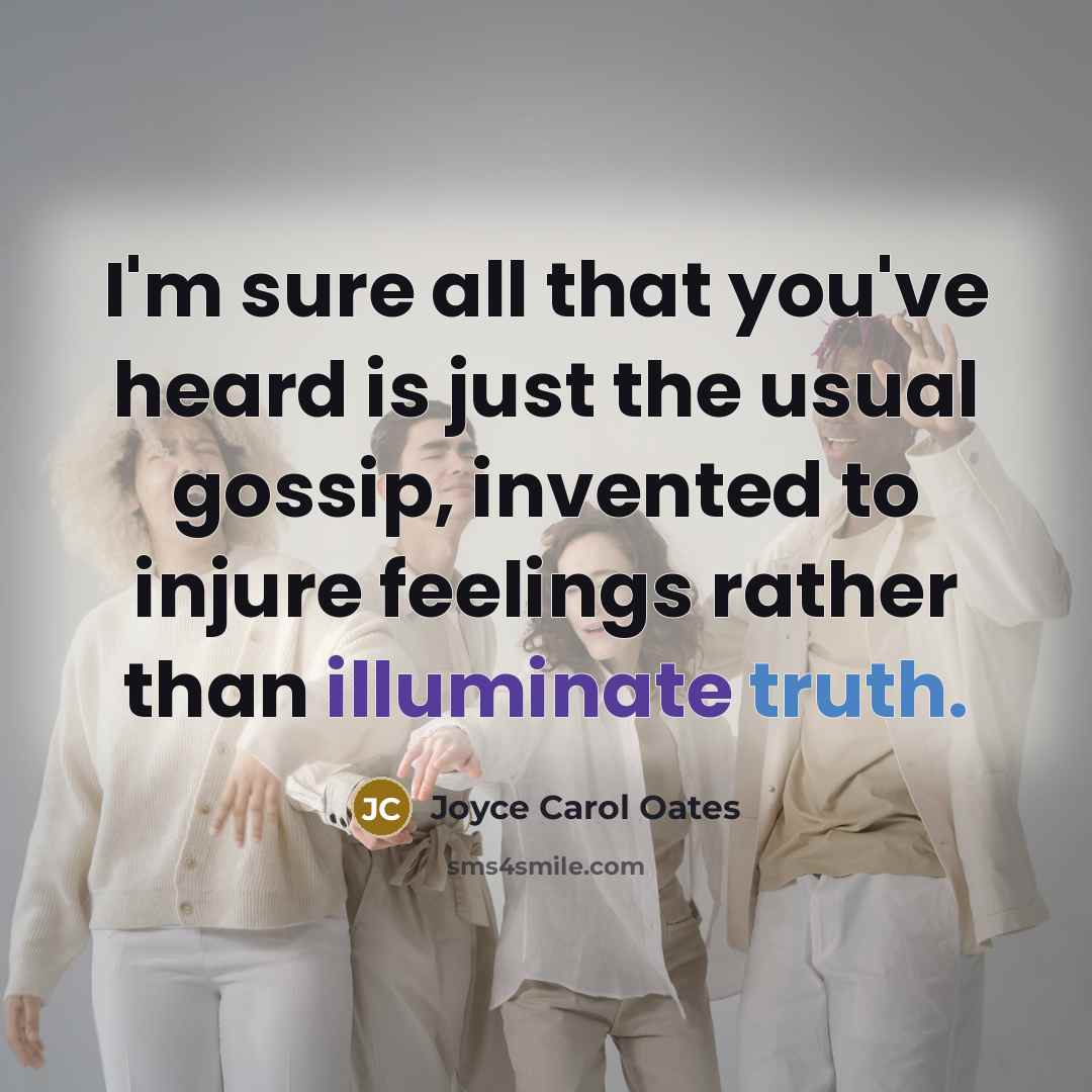 “I'm sure all that you've heard is just the usual…” quote by Joyce Carol Oates