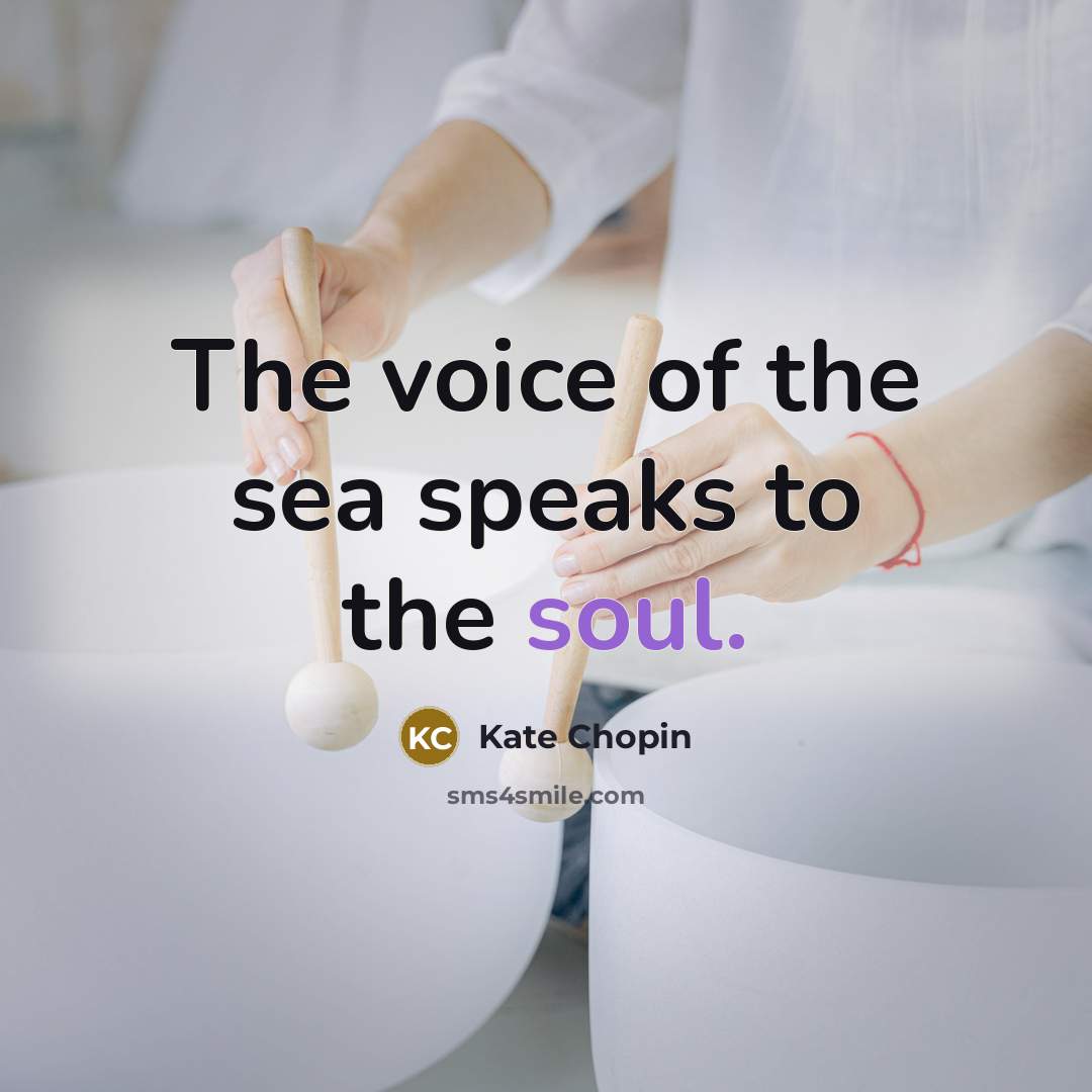 “The voice of the sea speaks to the soul.…” quote by Kate Chopin
