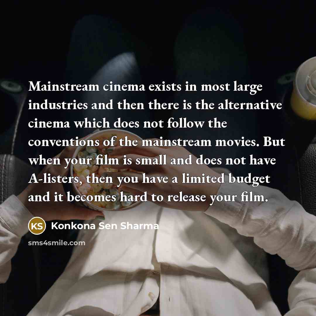 “Mainstream cinema exists in most large industries and then there…” quote by Konkona Sen Sharma