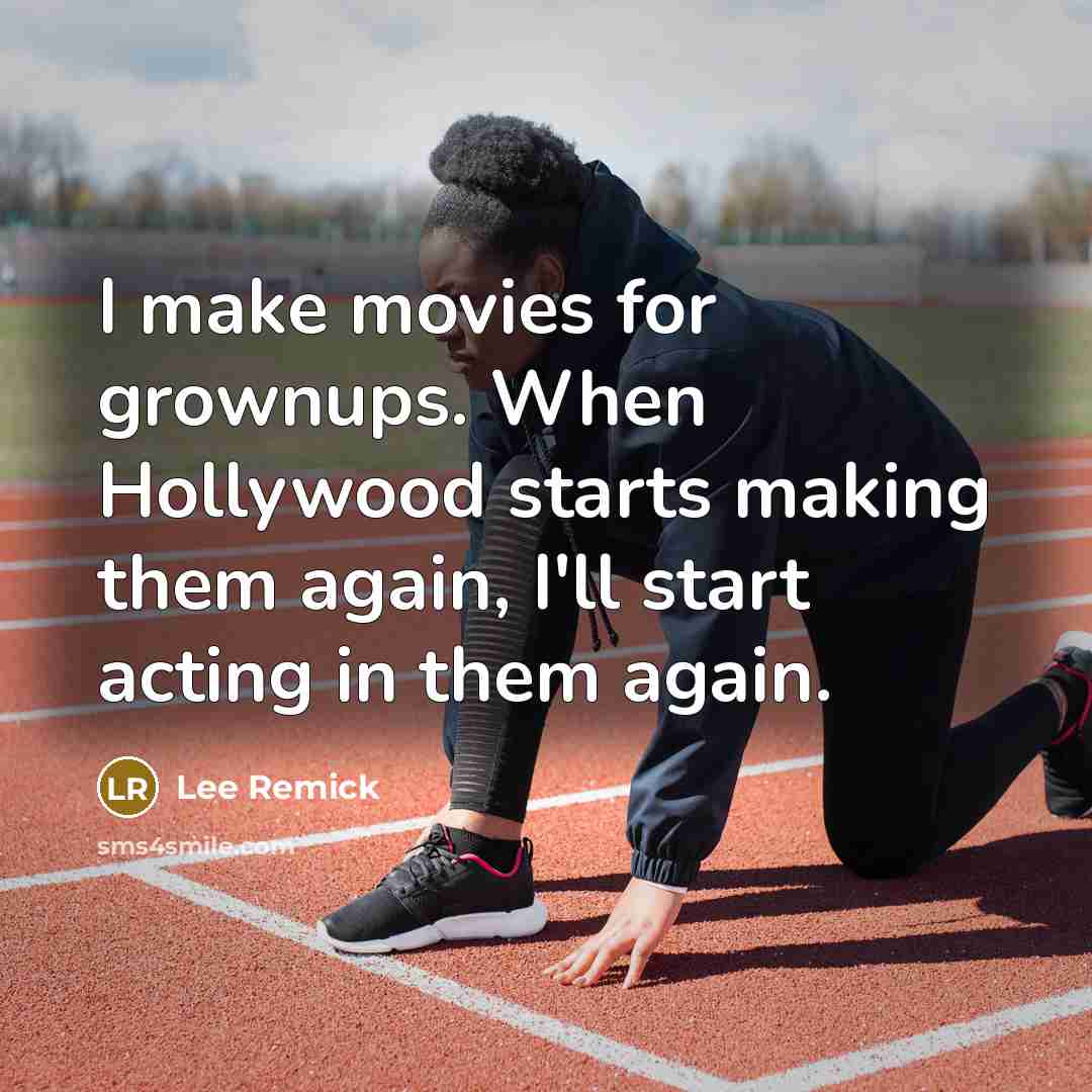 “I make movies for grownups. When Hollywood starts making them…” quote by Lee Remick
