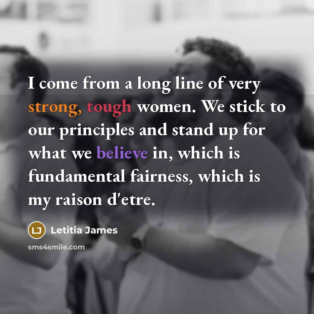 “I come from a long line of very strong, tough…” quote by Letitia James