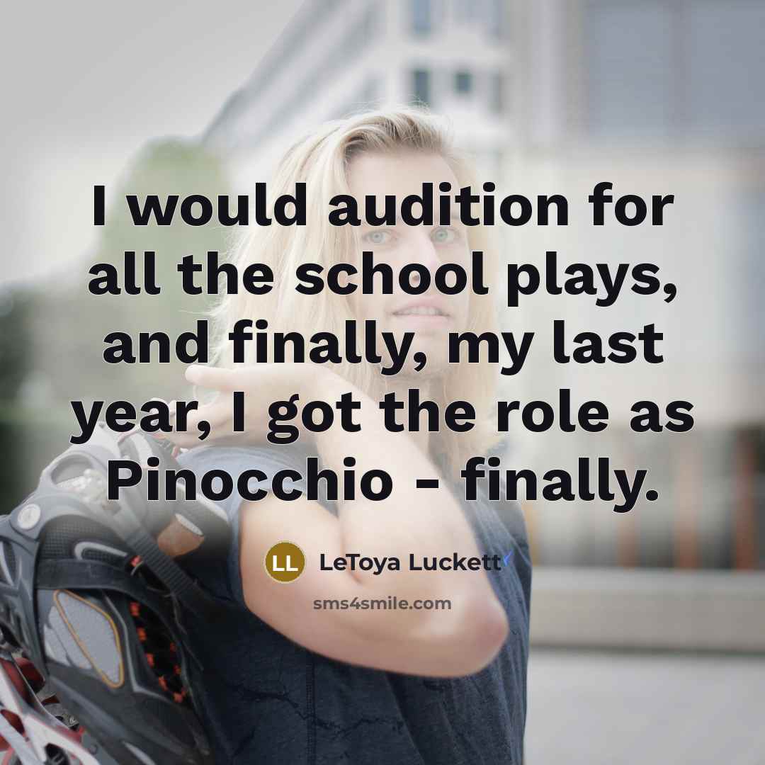 “I would audition for all the school plays, and finally,…” quote by LeToya Luckett