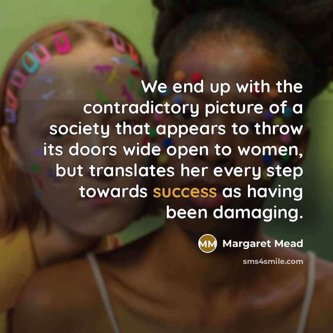 “We end up with the contradictory picture of a society…” quote by Margaret Mead