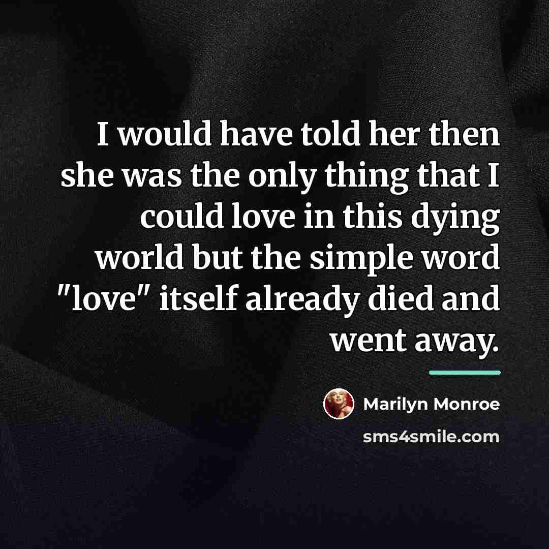 “I would have told her then she was the only…” quote by Marilyn Monroe
