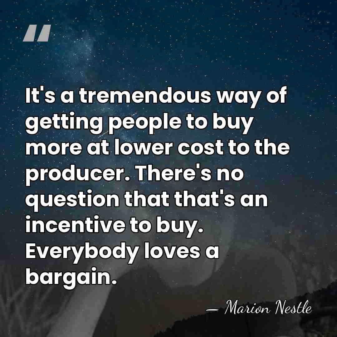 It's a tremendous way of getting people to buy more at lower&hellip; - Marion Nestle