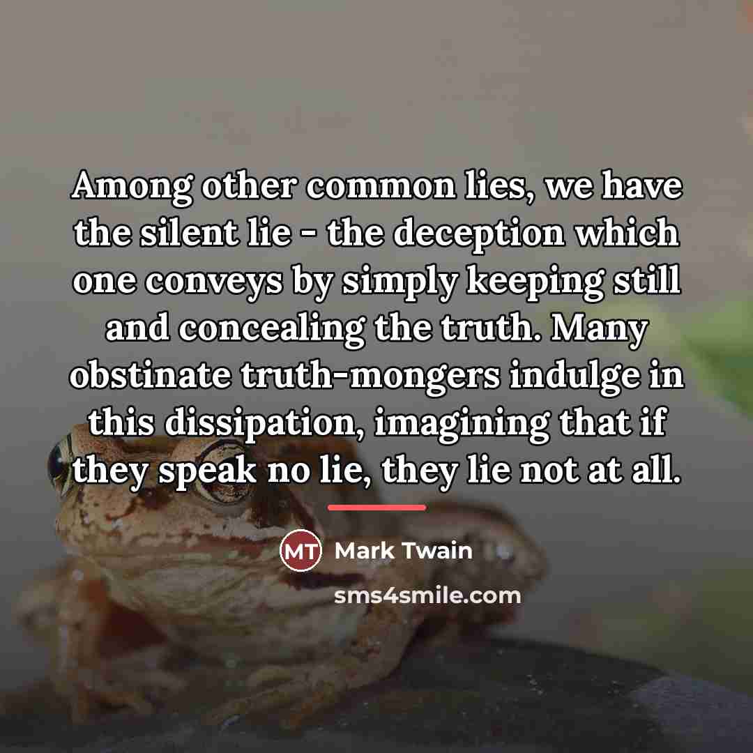 “Among other common lies, we have the silent lie -…” quote by Mark Twain