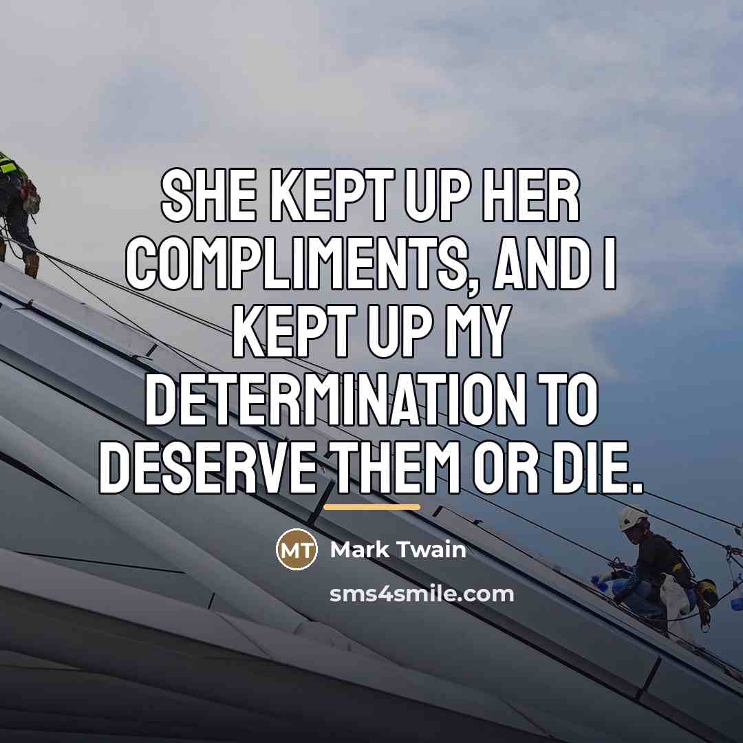 “She kept up her compliments, and I kept up my…” quote by Mark Twain