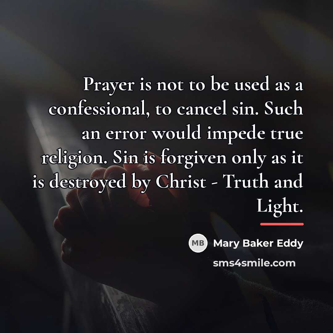 “Prayer is not to be used as a confessional, to…” quote by Mary Baker Eddy