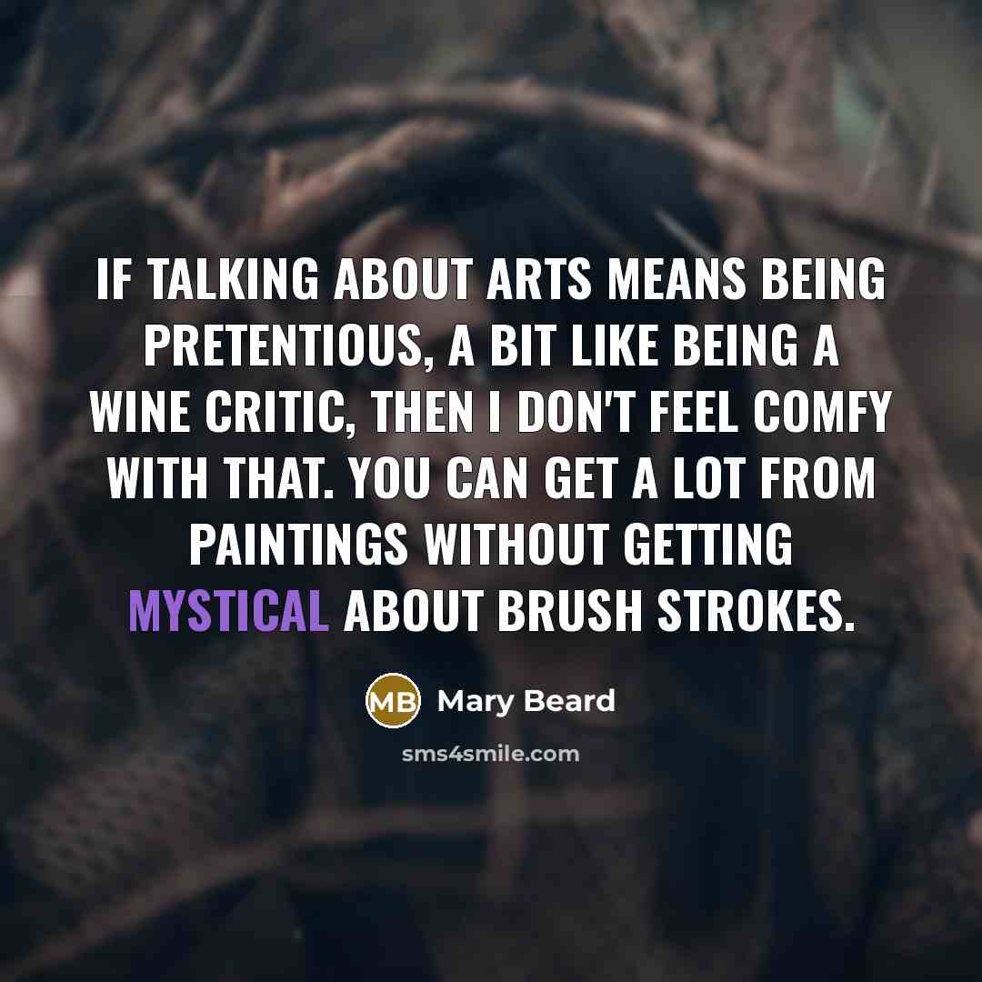 “If talking about arts means being pretentious, a bit like…” quote by Mary Beard